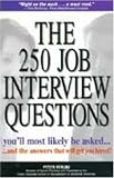 The 250 Job Interview Questions You'll Most Likely Be Asked... And the Answers That Will Get You Hired!