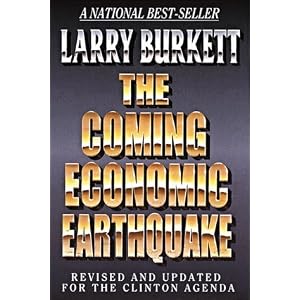 The Coming Economic Earthquake: Revised and Expanded for the Clinton Agenda by Larry Burkett