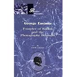 George Eastman: Founder of Kodak and the Photography Business (Business Biographies)