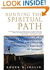 Running the Spiritual Path: A Runner's Guide to Breathing, Meditating, and Exploring the Prayerful Dimension of the Sport