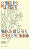 Beyond the Melting Pot, Second Edition: The Negroes, Puerto Ricans, Jews, Italians, and Irish of New York City