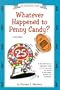 Whatever Happened to Penny Candy?