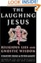 The Laughing Jesus: Religious Lies and Gnostic Wisdom
