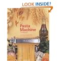 The Pasta Machine Cookbook: 100 Simple and Successful Home Pasta Making Recipes