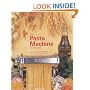 The Pasta Machine Cookbook: 100 Simple and Successful Home Pasta Making Recipes