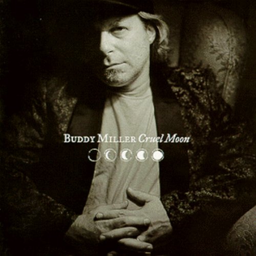 Buddy Miller - Cruel moon Lyrics - Zortam Music
