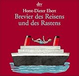 Brevier des Reisens und des Rastens - Horst-Dieter Ebert