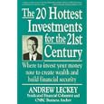 The 20 Hottest Investments for the 21st Century Where to Invest Your Money Now to Create Wealth and Build Financial... by Andrew Leckey