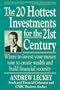 The 20 Hottest Investments for the 21st Century/Where to Invest Your Money Now to Create Wealth and Build Financial Security: Where to Invest Your Money Now to Create Wealth and Build Security