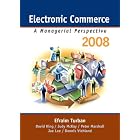 Electronic Commerce 2008 (Electronic Commerce) by Efraim Turban, Jae Kyu Lee, Dave KIng, and Judy McKay