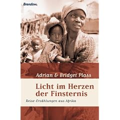 Licht im Herzen der Finsternis. Erlebnisse und Begegnungen in Afrika