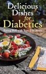 Delicious Dishes for Diabetics: Eatin...