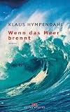 Wenn das Meer brennt - Klaus Hympendahl