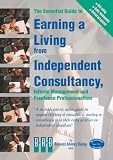 cover of The Essential Guide to Earning a Living from Independent Consultancy, Interim Management and Freelance Professionalism