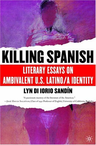 killing spanish literary essays on ambivalent us latinoa identity