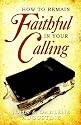 How to Remain Faithful in Your Calling