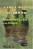 Ashes of the Moon: Environment and Evil in the Amazon