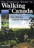 The Complete Guide to Walking in Canada: Includes Day-Hiking and Backpacking