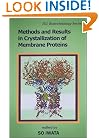 Methods and Results in Crystallization of Membrane Proteins (Iul Biotechnology, 4)