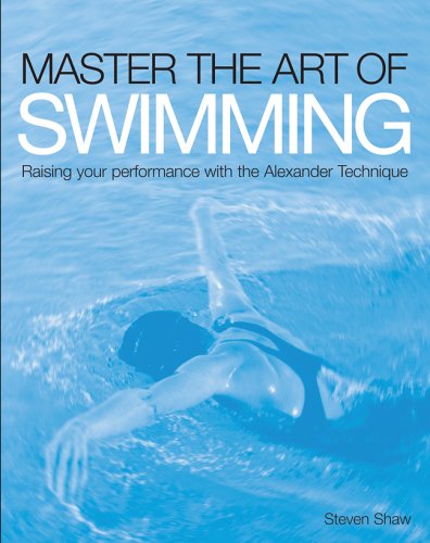 Master the Art of Swimming: Raising Your Performance with the Alexander Technique