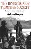 The Invention of Primitive Society: Transformations of an Illusion
