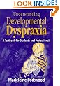 UNDERSTANDING DEVELOP DYSPRAXIA: A Textbook for Students and Professionals