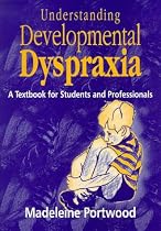 Understanding Developmental Dyspraxia: A Textbook for Students and Professionals