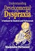Understanding Developmental Dyspraxia: A Textbook for Students and Professionals