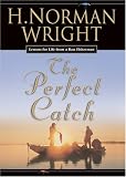 The Perfect Catch: Lessons For Life From A Bass Fisherman