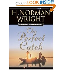 The Perfect Catch: Lessons For Life From A Bass Fisherman: H. Norman Wright, Sheryl Macauley