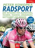 Radsport: Der Ratgeber f�r Ausr�stung, Technik, Training, Ern�hrung, Wettkampf und Medizin. Mit einem Vorwort von Jan Ullrich