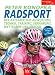  : Radsport: Der Ratgeber f&uuml;r Ausr&uuml;stung, Technik, Training, Ern&auml;hrung, Wettkampf und Medizin. Mit einem Vorwort von Jan Ullrich