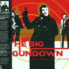 THE BIG GUNDOWN john zorn plays the music of ennio morricone
