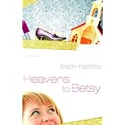 Heavens to Betsy by  Beth Pattillo