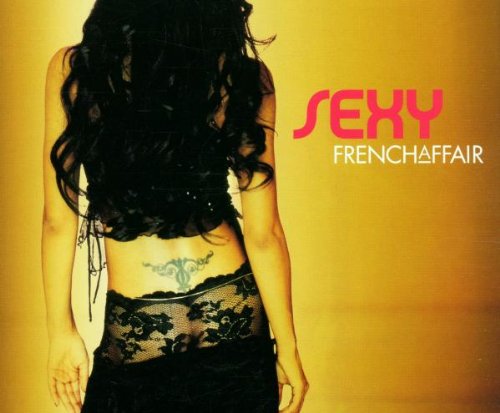 French Affair - SEXY ( CLUB MIX ) Lyrics - Zortam Music