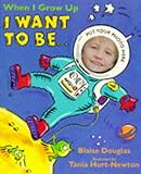 When I grow up I want to be-