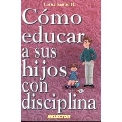 Como educar a sus hijos con disciplina (FAMILIA) (Spanish Edition)