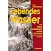 Lebendes Wasser: �ber Viktor Schauberger und eine neue Technik unsere Umwelt zu retten