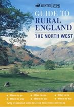 The "Country Living" Guide to Rural England: The North West ("Country Living" Rural Guides)