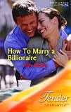 How To Marry A Billionaire (Silhouette Romance)