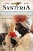 Book Santeria: Correcting the Myths and Uncovering the Realities of a Growing Religion