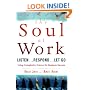 The SOUL AT WORK: Listen ... Respond ... Let Go
