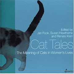Cat Tales: The Meaning of Cats in Women's Lives (Meaning of . . . in Women's Lives Series)