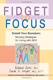 Fidget to Focus: Outwit Your Boredom: Sensory Strategies for Living with ADD