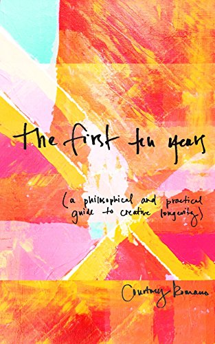 the first ten years a philosophical and practical guide to creative longevity
