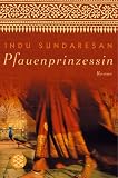 Pfauenprinzessin - Indu Sundaresan