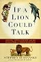 If a Lion Could Talk: Animal Intelligence and the Evolution of Consciousness