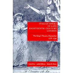 Italian Opera in Late Eighteenth-Century London: Volume I: The King's Theatre, Haymarket, 1778-1791 (Italian Opera in Late Eighteenth-Century London)