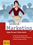 Selbst-Marketing: Zeigen Sie, was in Ihnen steckt