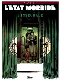 L Etat Morbide L Integrale Daniel Hulet Babelio